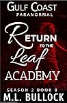 Return to the Leaf Academy (Gulf Coast Paranormal Season 2 #8)