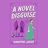 A Novel Disguise by Samantha  Larsen