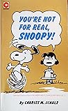 You're Not for Real, Snoopy (Peanuts Coronet, #30)