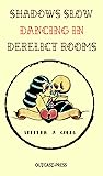 Shadows Slow Dancing in Derelict Rooms (Stephen J. Golds' Outcast Series)