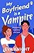 My Boyfriend Is a Vampire