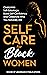 Self Care for Black Women by House of Abundance Publicat...