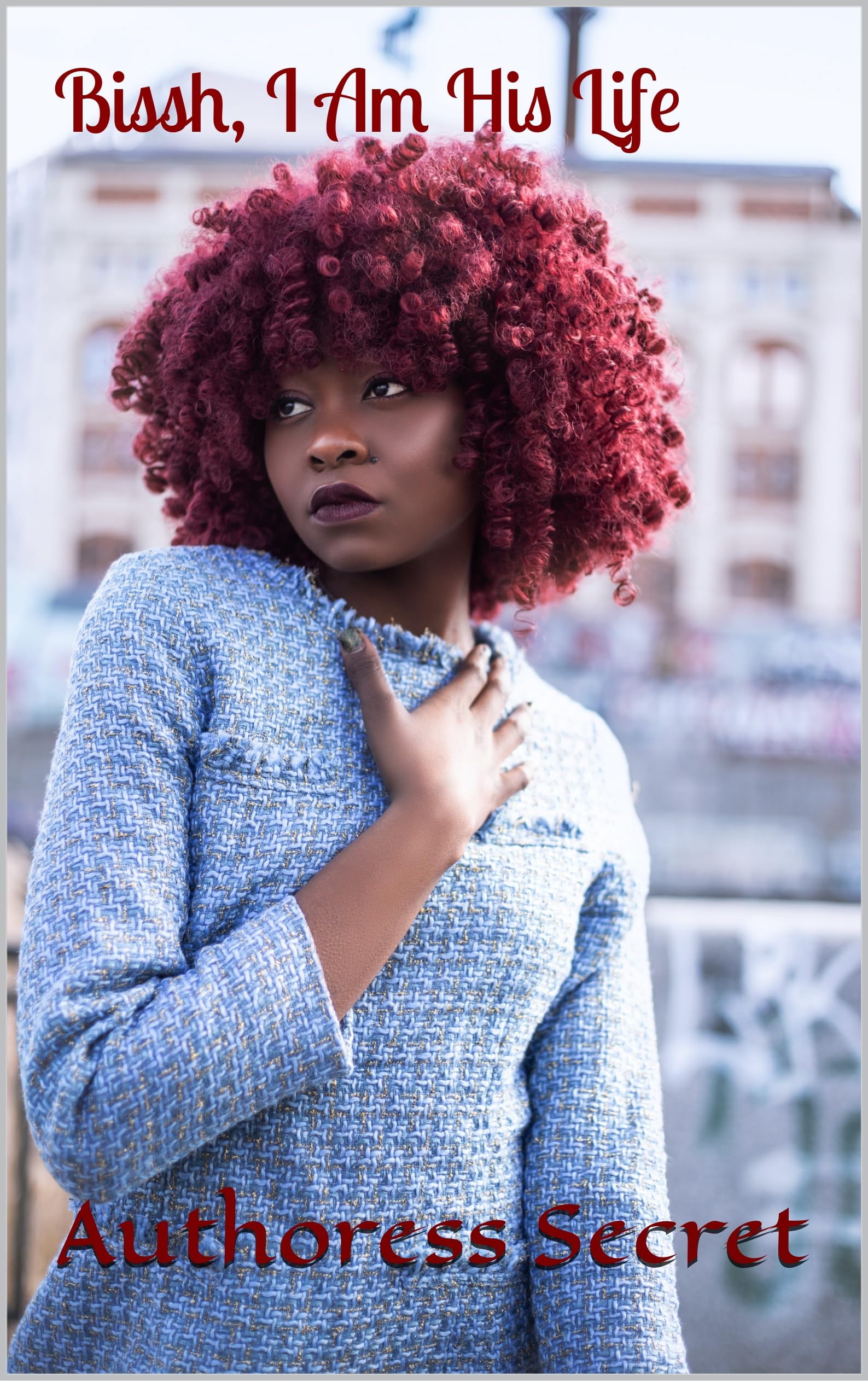 Bissh, I Am His Life (Kindle Edition)