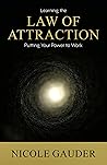 Learning The Law Of Attraction: Putting Your Power To Work