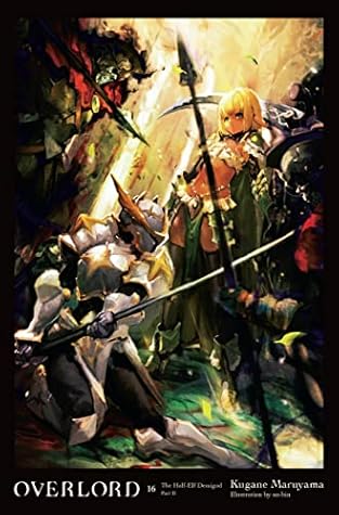Overlord, Volume 16: The Half-Elf Demigod Part II (Overlord, #16)