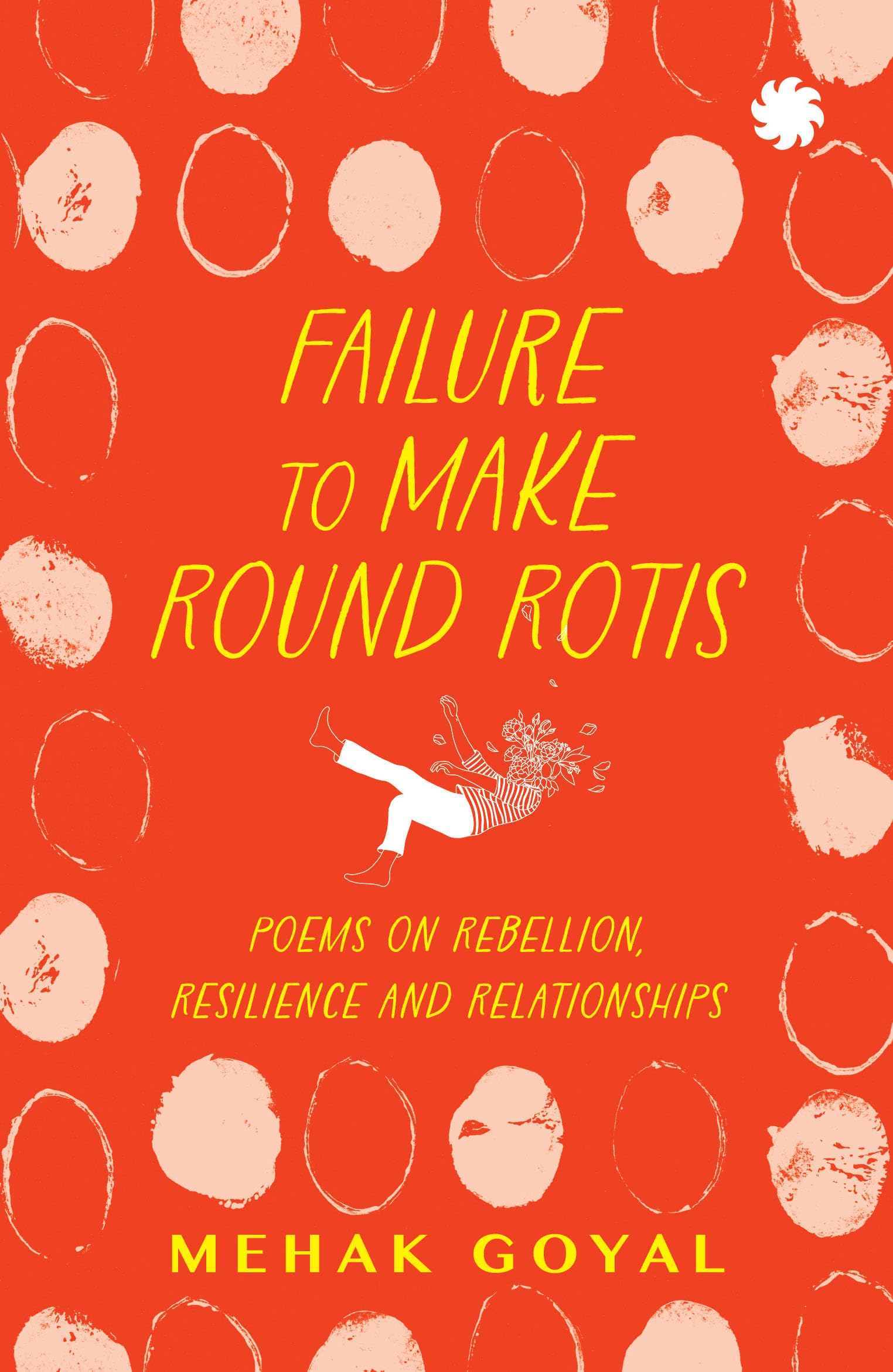 Failure to Make Round Rotis: Poems on rebellion, resilience and relationships