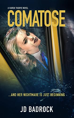 Comatose: ...and her nightmare is just beginning. (The Karen Thorpe Series Book 1)