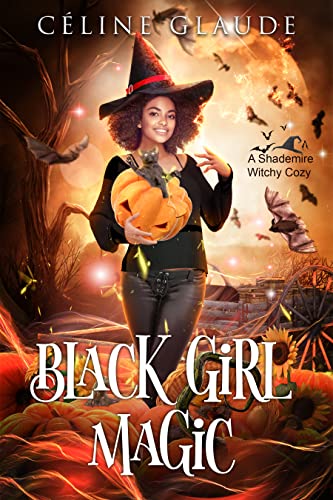 Black Girl Magic: A Shademire Witchy Cozy (Shademire Mysteries)