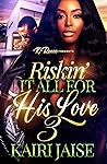 Riskin' It All Fo...