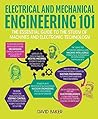 Electrical and Mechanical Engineering 101: The essential guide to the study of machines and electronic technology (Knowledge 101) Electrical and Mechanical Engineering 101: The essential guide to the study of machines and electronic technology (Knowledge 101)