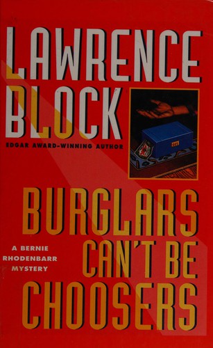Burglars Can't Be Choosers: A Bernie Rhodenbarr Mystery