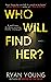 Who Will Find Her?