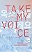 Take My Voice by Chung Serang Take My Voice by Chung Serang
