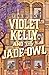 Violet Kelly and the Jade Owl