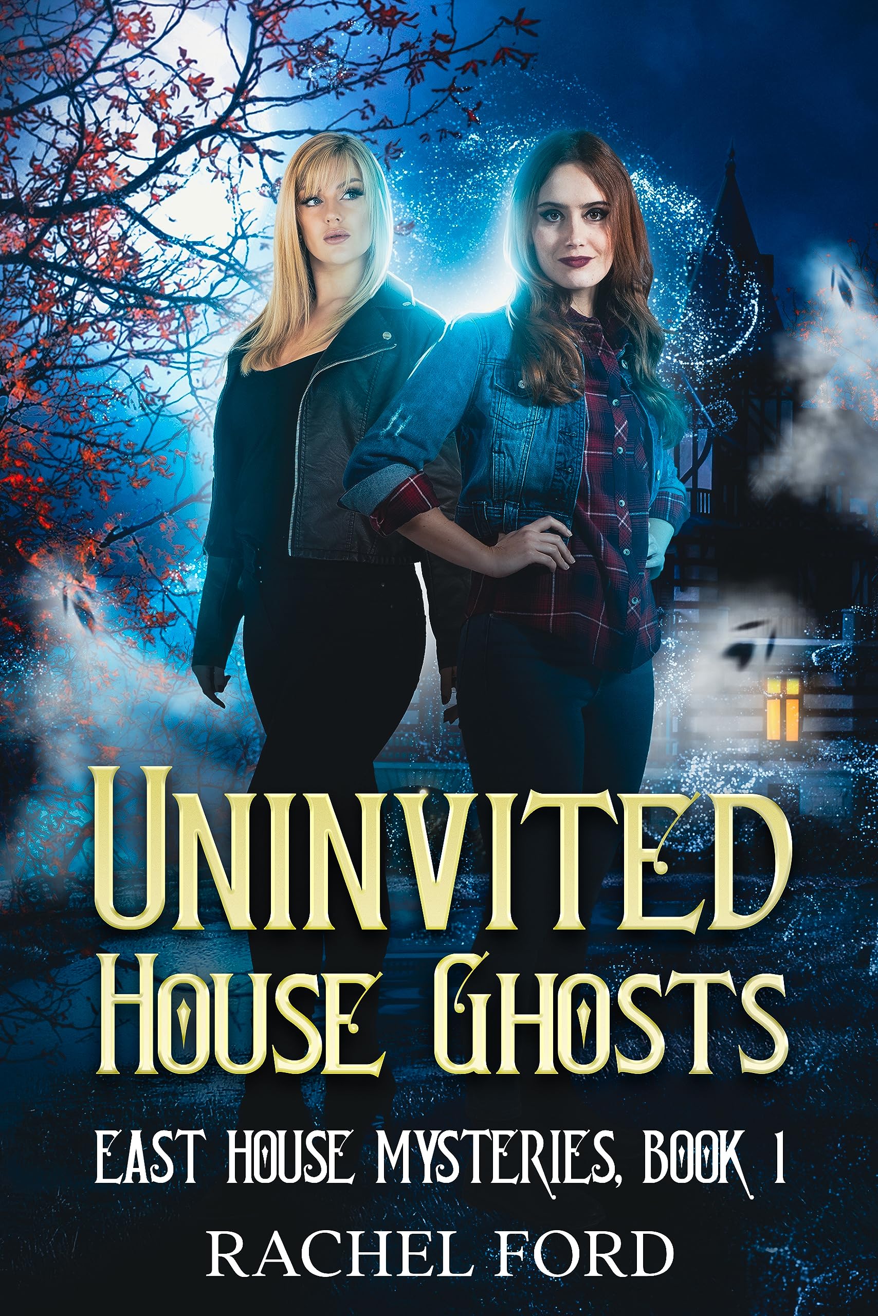 Uninvited House Ghosts (East House Mysteries, #1)