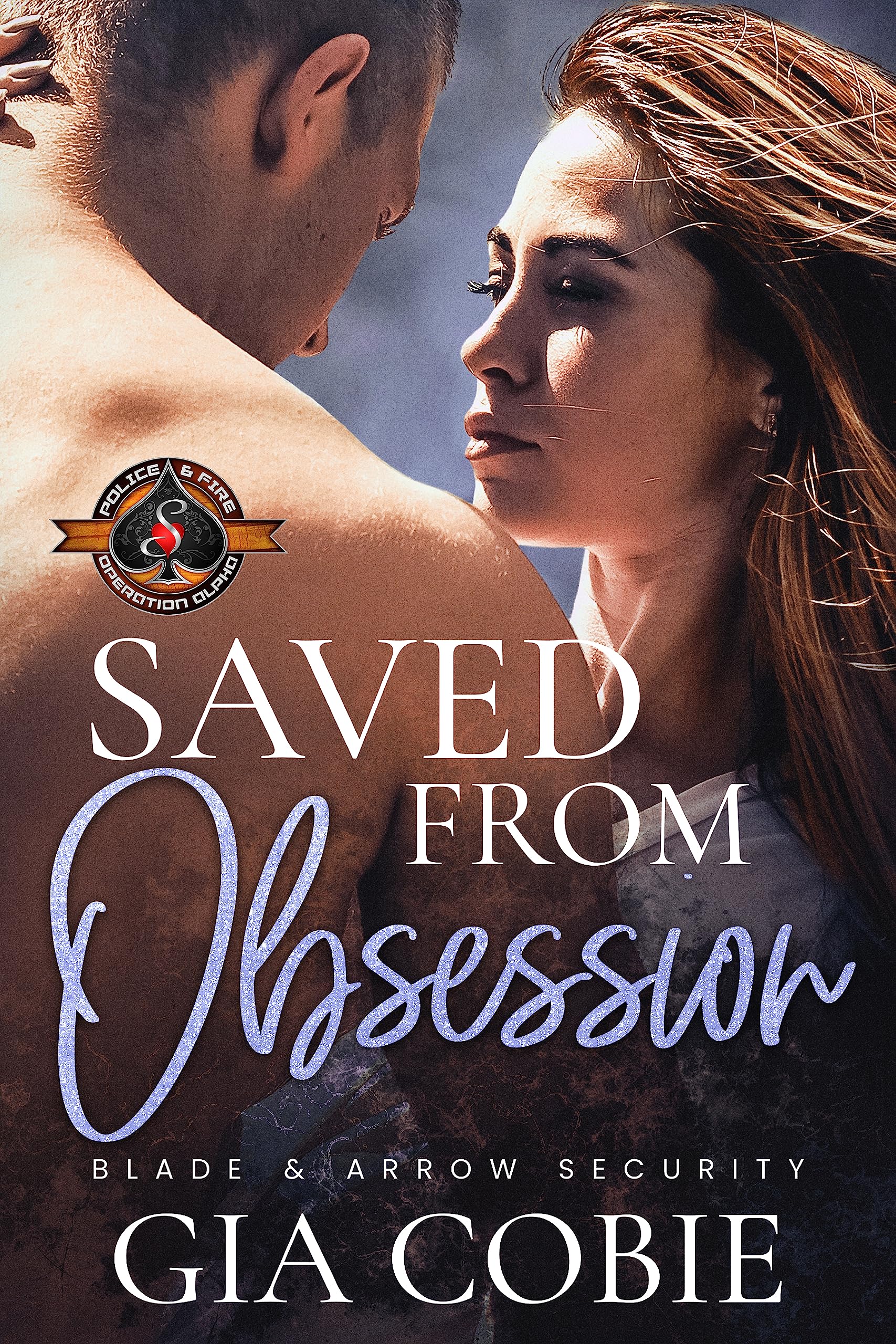 Saved from Obsession (Blade & Arrow Security #2; Police and Fire: Operation Alpha)