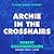 Archie in the Crosshairs
