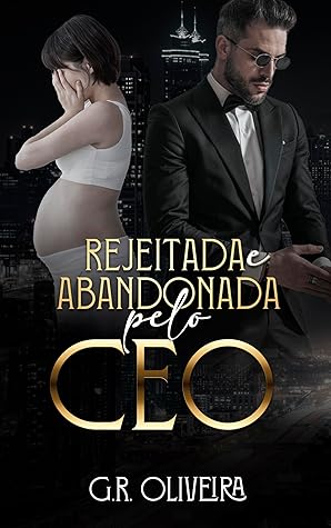 Rejeitada e abandonada pelo CEO (CEO's da minha vida #1)