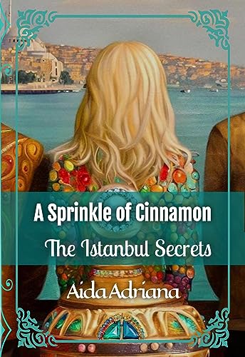 A Sprinkle of Cinnamon: The Istanbul Secrets (Larcenous of Lilab)