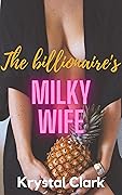 The Billionaire's Milky Wife