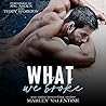 What We Broke by Marley Valentine