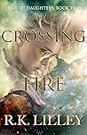 CROSSING FIRE (HERETIC DAUGHTERS Book 2)