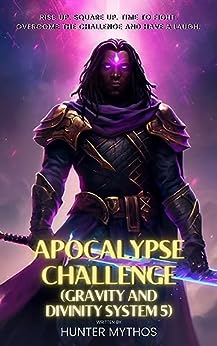Apocalypse Challenge (Gravity and Divinity System #5)