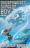 Overpowered Dungeon Boy: Book Two