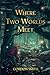 Where Two Worlds Meet