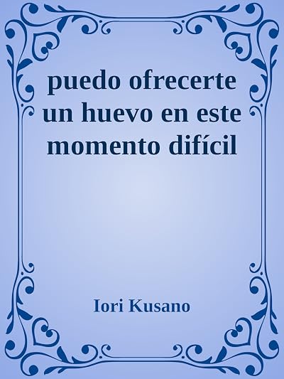 Portada de puedo ofrecerte un huevo en este momento difícil, de Iori Kusano