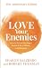 Love Your Enemies (10th Anniversary Edition): How to Break the Anger Habit & Be a Whole Lot Happier