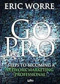 Go Pro - 7 Steps to Becoming a Network Marketing Professional