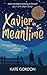 Xavier in the Meantime by Kate Gordon