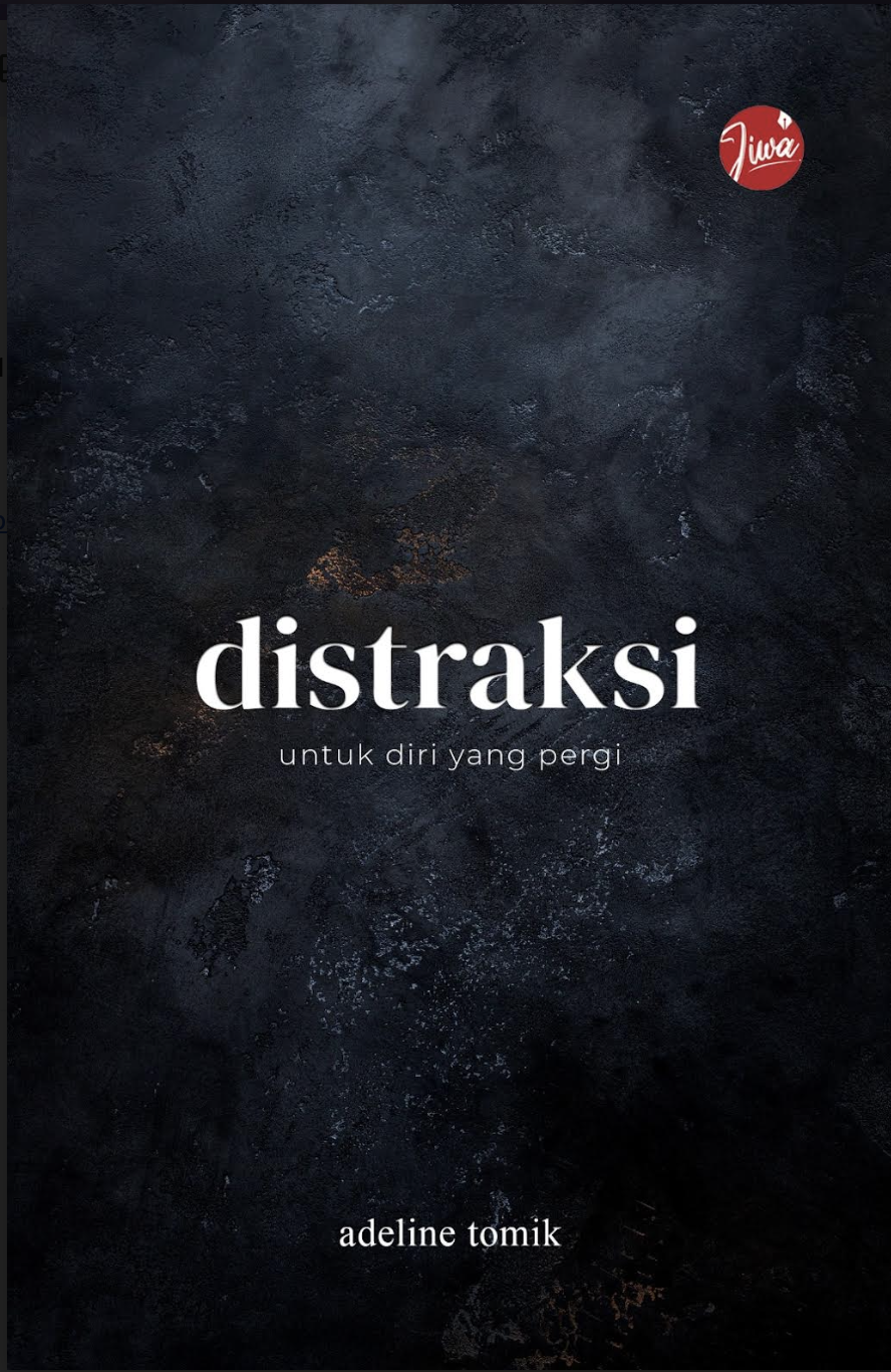 Distraksi: Untuk Diri Yang Pergi
