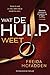 Wat de hulp weet