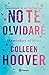 No te olvidaré by Colleen Hoover No te olvidaré by Colleen Hoover