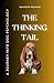 The Thinking Tail: A Journey into Dog Psychology