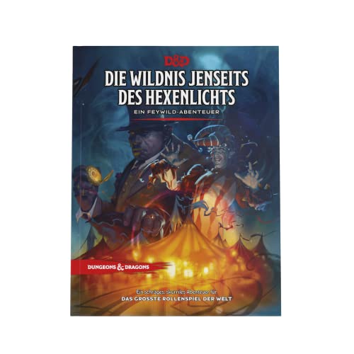 Dungeons & Dragons Die Wildnis jenseits des Hexenlichts: EIN Feywild Abenteuer Abenteuerbuch (Deutsche Version)