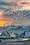 The Things We Carry by Kate Anslinger