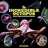 The Incredible Octopus by Erin   Spencer