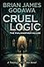 Cruel Logic by Brian James Godawa