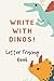 Write With Dinos! Letter Tracing Book by Kate Stark