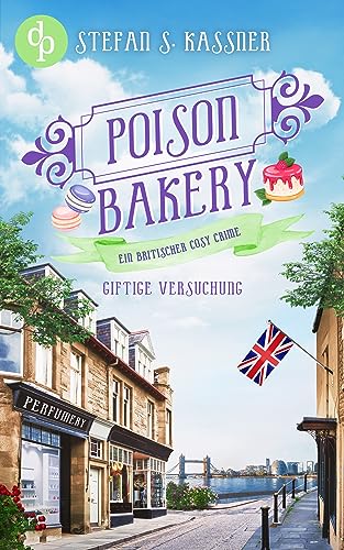 Giftige Versuchung: Ein britischer Cosy Crime (Poison Bakery-Reihe 3) (German Edition)