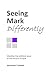 Seeing Mark Differently: Meeting the political Jesus of the second Gospel (Seeing the Gospels Differently)