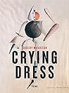 Crying Dress: Poems Crying Dress: Poems