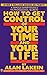 How to Get Control of Your Time and Your Life by Alan Lakein