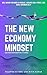 The New Economy Mindset: dr...