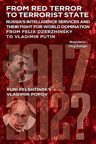 From Red Terror to Terrorist State: Russia's Secret Service and Its Fight for World Domination: from Felix Dzerzhinsky to Vladimir Putin (Kindle Edition)