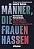 Männer, die Frauen hassen: ...