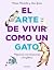 El Arte de vivir como un gato by Shia Green